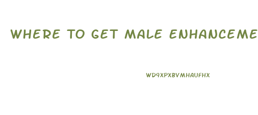 Where To Get Male Enhancement Pills Online