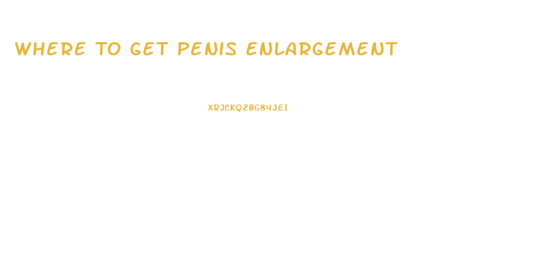 Where To Get Penis Enlargement