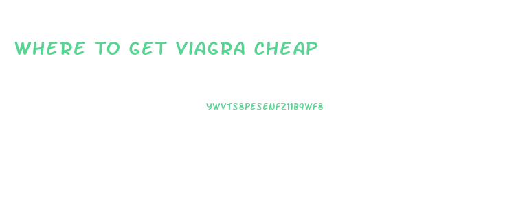 Where To Get Viagra Cheap