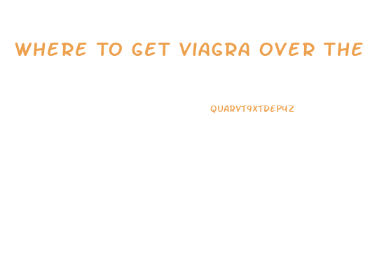 Where To Get Viagra Over The Counter