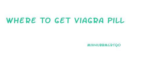 Where To Get Viagra Pill