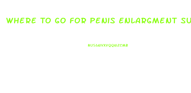 Where To Go For Penis Enlargment Surgery