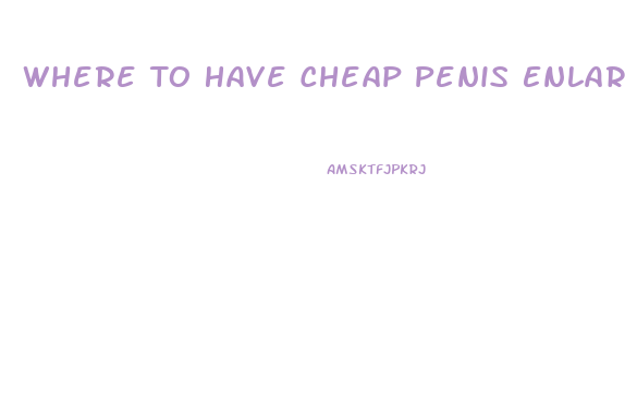 Where To Have Cheap Penis Enlargement Surgery