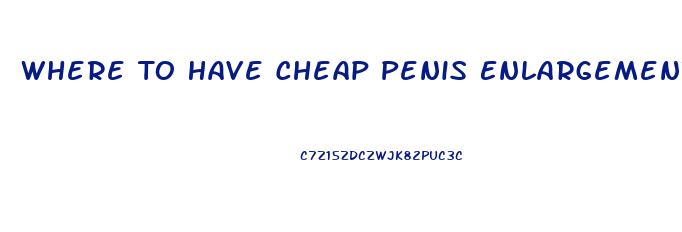 Where To Have Cheap Penis Enlargement Surgery