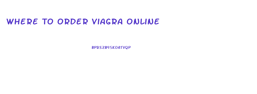Where To Order Viagra Online