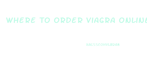 Where To Order Viagra Online