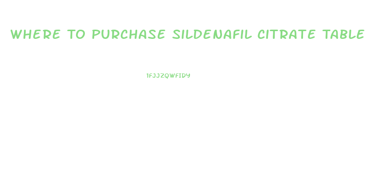 Where To Purchase Sildenafil Citrate Tablets