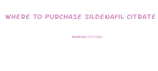 Where To Purchase Sildenafil Citrate Tablets