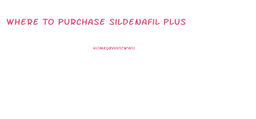 Where To Purchase Sildenafil Plus