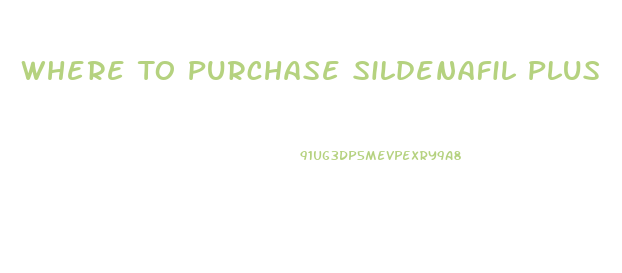 Where To Purchase Sildenafil Plus