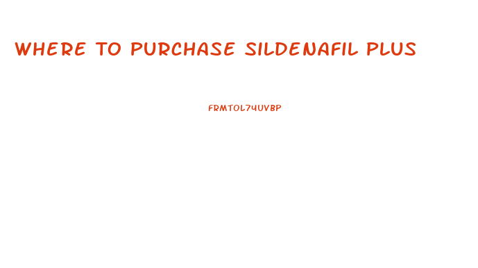 Where To Purchase Sildenafil Plus