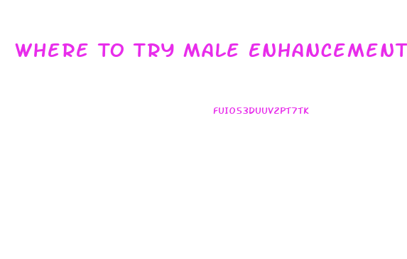 Where To Try Male Enhancement Pill