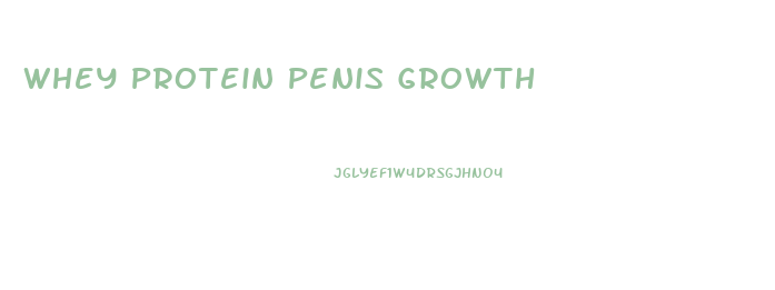 Whey Protein Penis Growth