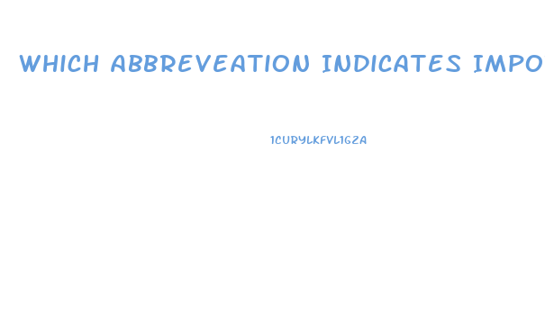 Which Abbreveation Indicates Impotence In The Male