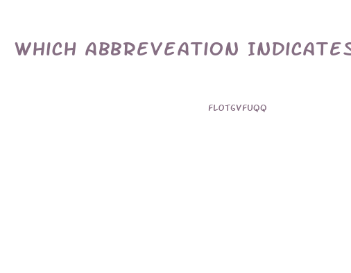 Which Abbreveation Indicates Impotence In The Male