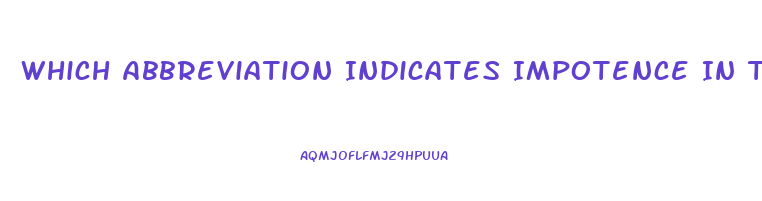 Which Abbreviation Indicates Impotence In The Mail