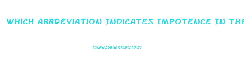 Which Abbreviation Indicates Impotence In The Mail