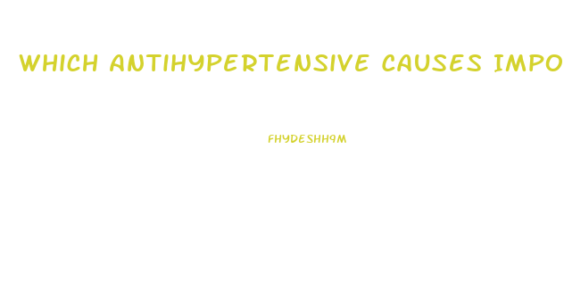 Which Antihypertensive Causes Impotence