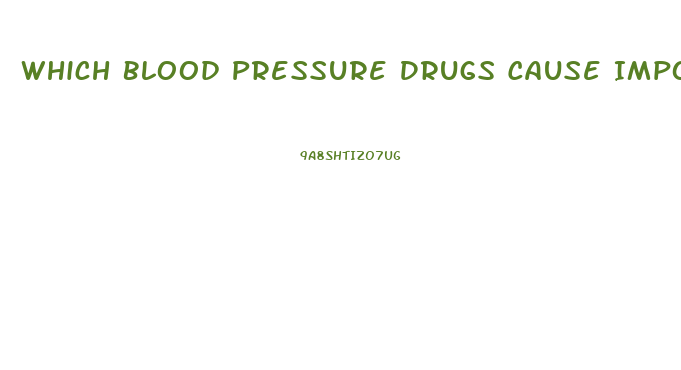 Which Blood Pressure Drugs Cause Impotence