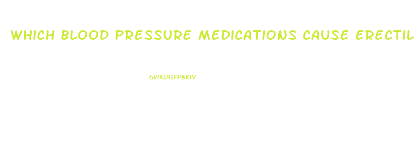 Which Blood Pressure Medications Cause Erectile Dysfunction