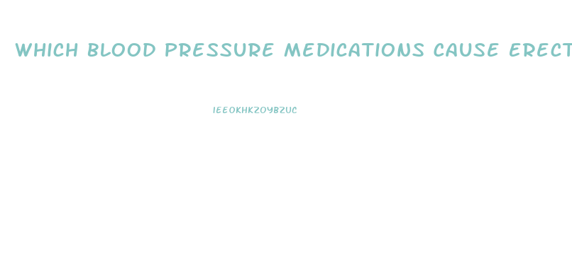 Which Blood Pressure Medications Cause Erectile Dysfunction