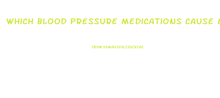 Which Blood Pressure Medications Cause Erectile Dysfunction