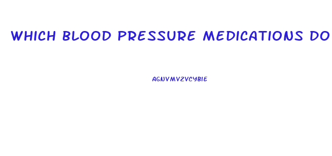 Which Blood Pressure Medications Do Not Cause Impotence