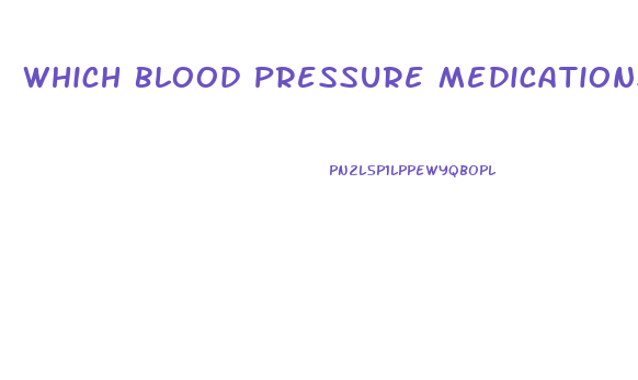 Which Blood Pressure Medications Do Not Cause Impotence
