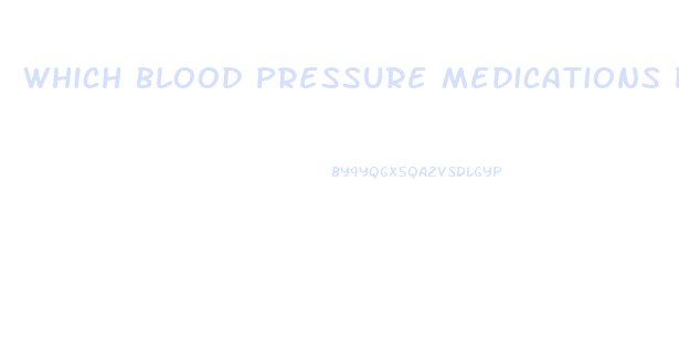 Which Blood Pressure Medications Do Not Cause Impotence