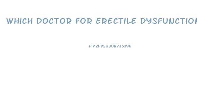 Which Doctor For Erectile Dysfunction