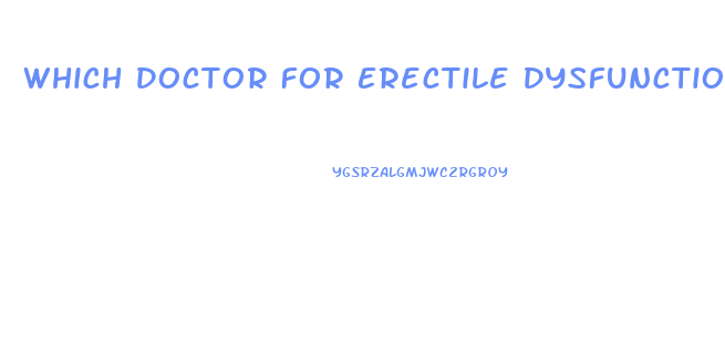 Which Doctor For Erectile Dysfunction