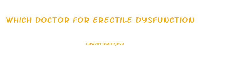Which Doctor For Erectile Dysfunction