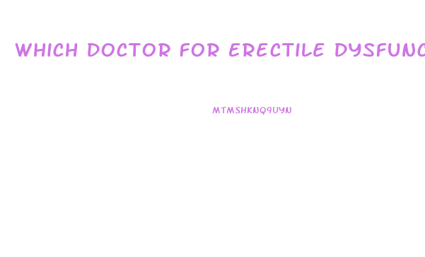 Which Doctor For Erectile Dysfunction
