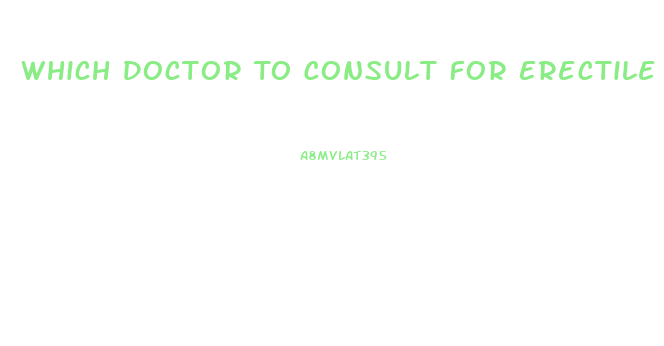 Which Doctor To Consult For Erectile Dysfunction