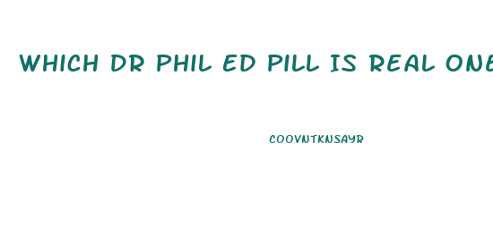 Which Dr Phil Ed Pill Is Real One