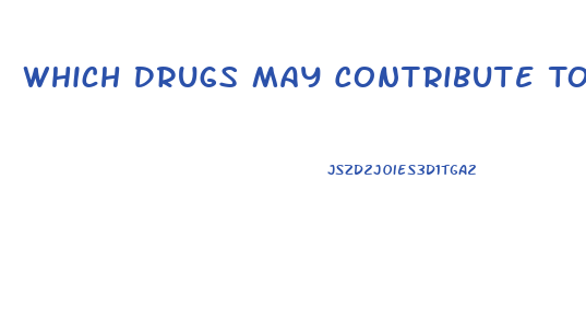 Which Drugs May Contribute To Male Impotence