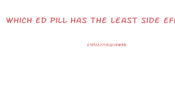 Which Ed Pill Has The Least Side Effects