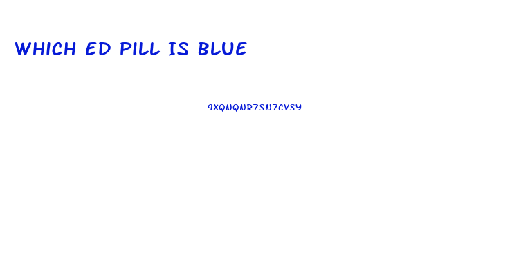 Which Ed Pill Is Blue