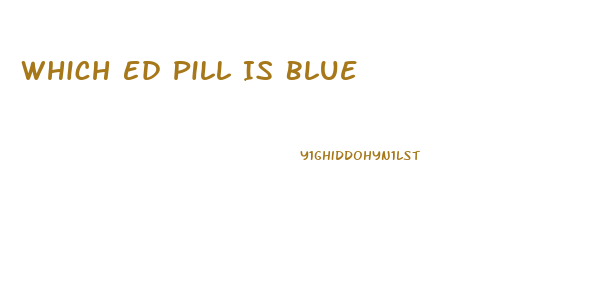 Which Ed Pill Is Blue