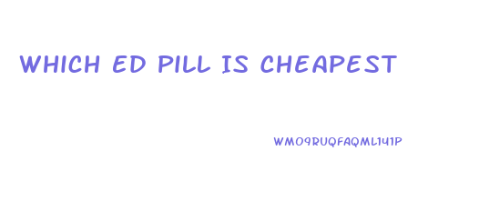 Which Ed Pill Is Cheapest