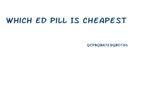 Which Ed Pill Is Cheapest