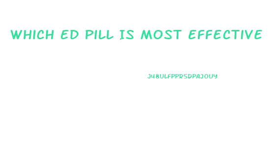 Which Ed Pill Is Most Effective