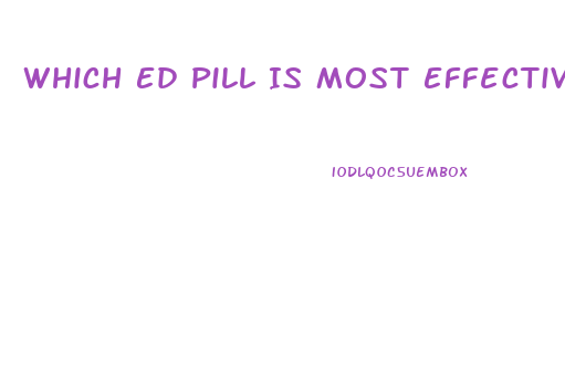 Which Ed Pill Is Most Effective