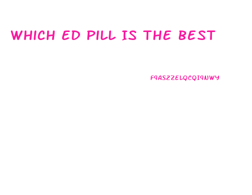 Which Ed Pill Is The Best