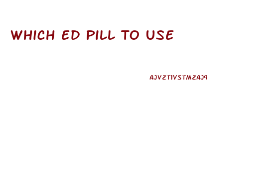 Which Ed Pill To Use