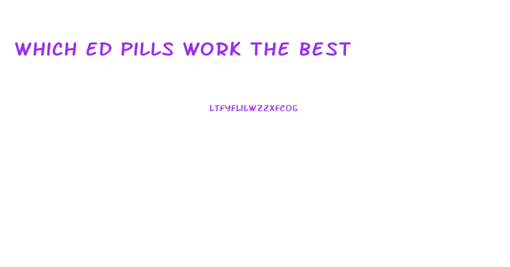 Which Ed Pills Work The Best