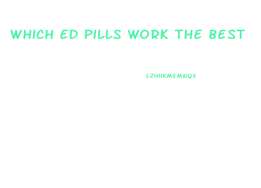 Which Ed Pills Work The Best