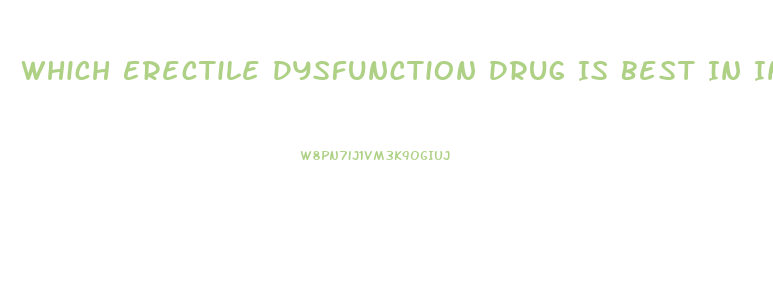 Which Erectile Dysfunction Drug Is Best In India