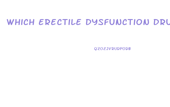 Which Erectile Dysfunction Drug Is Best