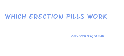 Which Erection Pills Work